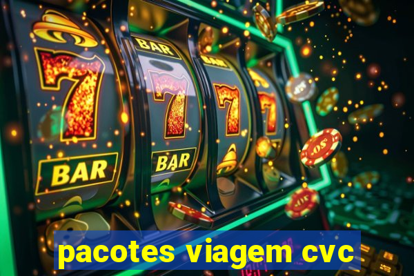 pacotes viagem cvc